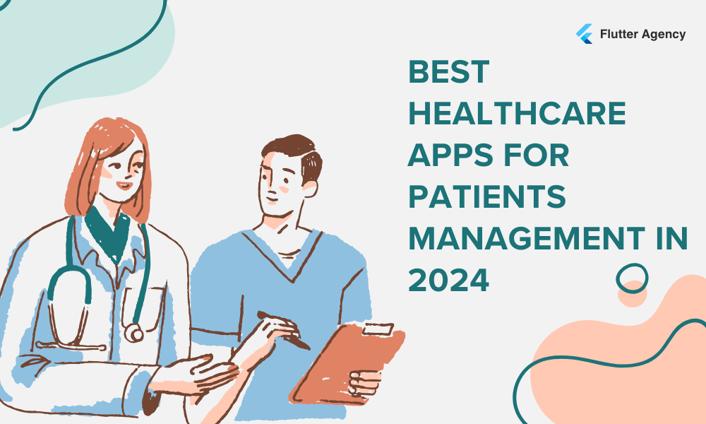 8 Best Healthcare App Ideas For Patient Management In 2024 Flutter Agency