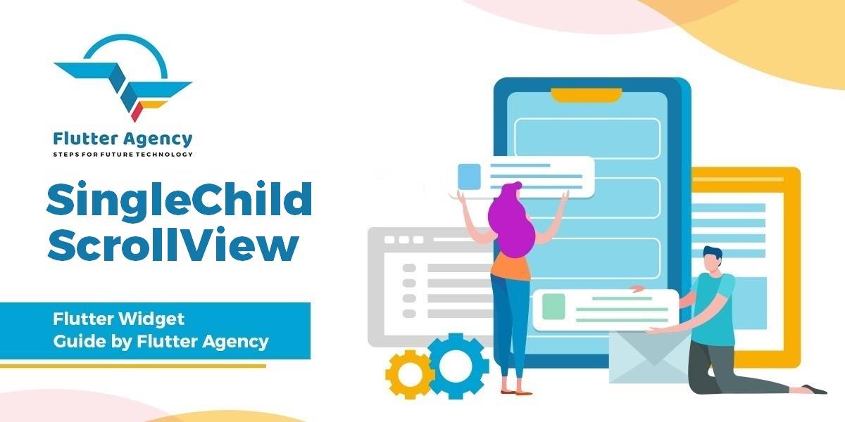 SingleChildScrollView Widget - Flutter Widget Guide By Flutter Agency