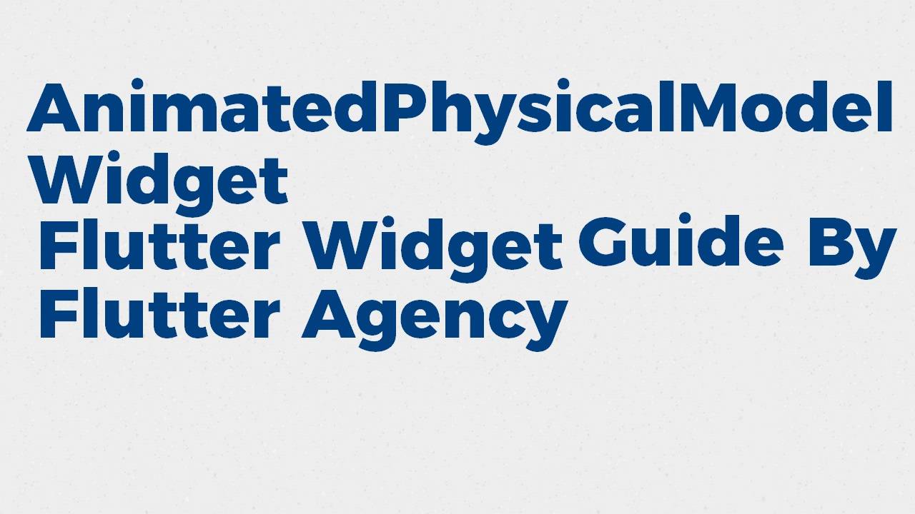 Animated PhysicalModel Widget