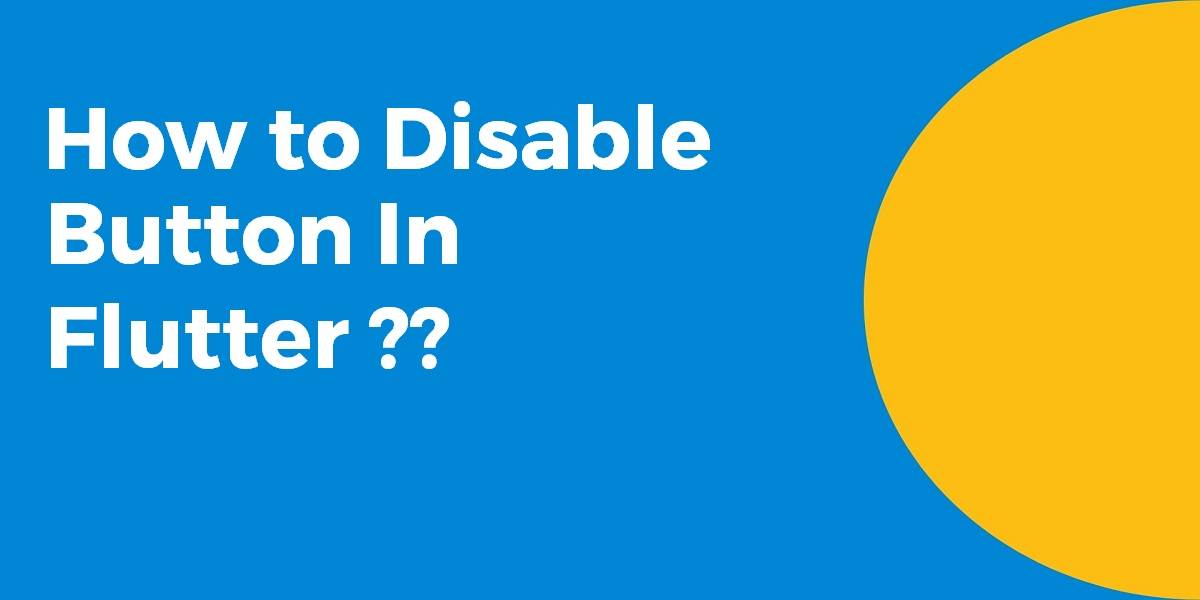 How to Disable Button In Flutter