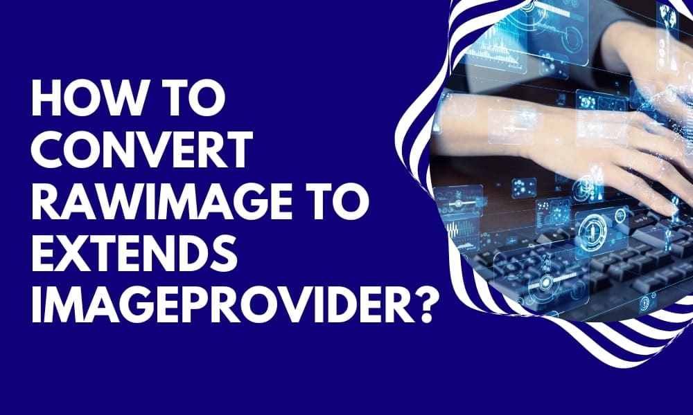 How to Convert RawImage to Extends ImageProvider