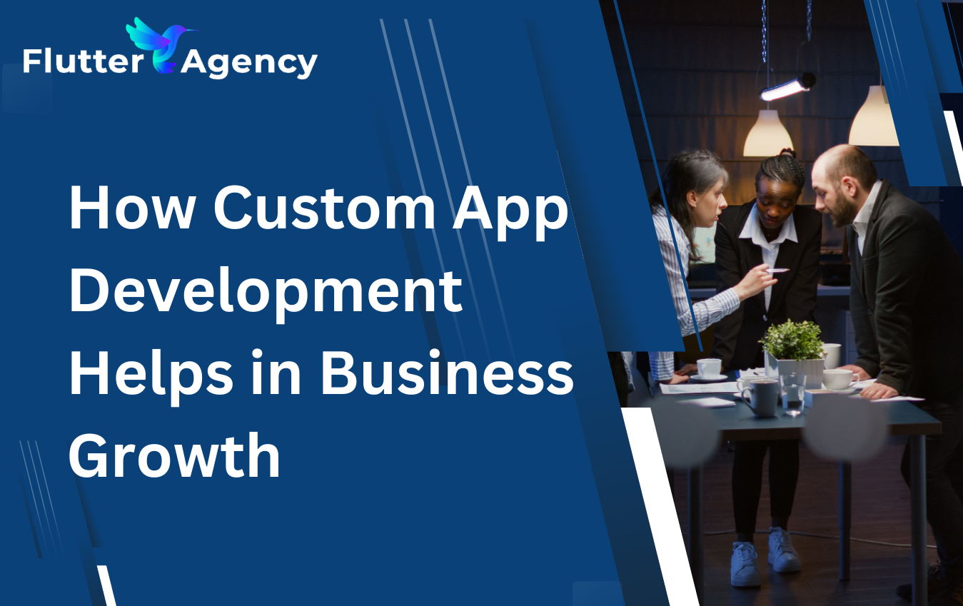 How Custom App Development Helps in Business Growth