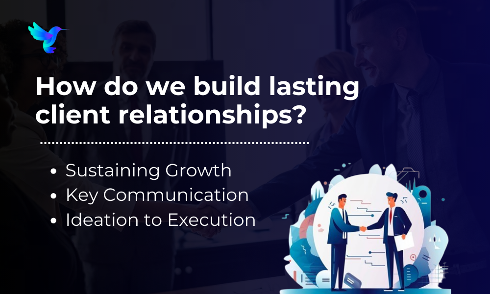 How do we build lasting client relationships?