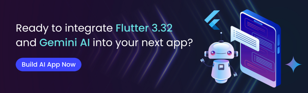 Ready to integrate Flutter 3.32 and Gemini AI into your next app